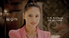 E-Girls - E.G. Anthem -WE ARE VENUS-