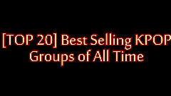 f(x),BigBang,东方神起,少女时代,Super Junior - KPOP团体专辑销量 TOP 20
