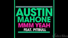 Austin Mahone,Pitbull - MMM Yeah