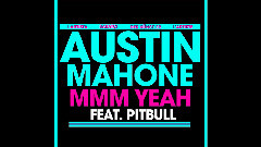 Austin Mahone,Pitbull - MMM Yeah