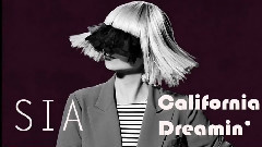 Sia - California Dreamin视听版