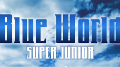 Super Junior - Blue World & CANDY ダイジェスト音源