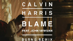 Calvin Harris,John Newman - Blame (Burns Remix)